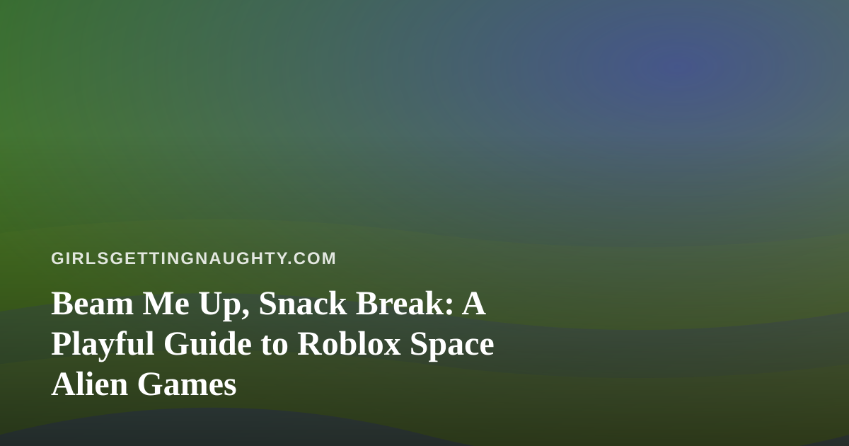 Beam Me Up, Snack Break: A Playful Guide to Roblox Space Alien Games