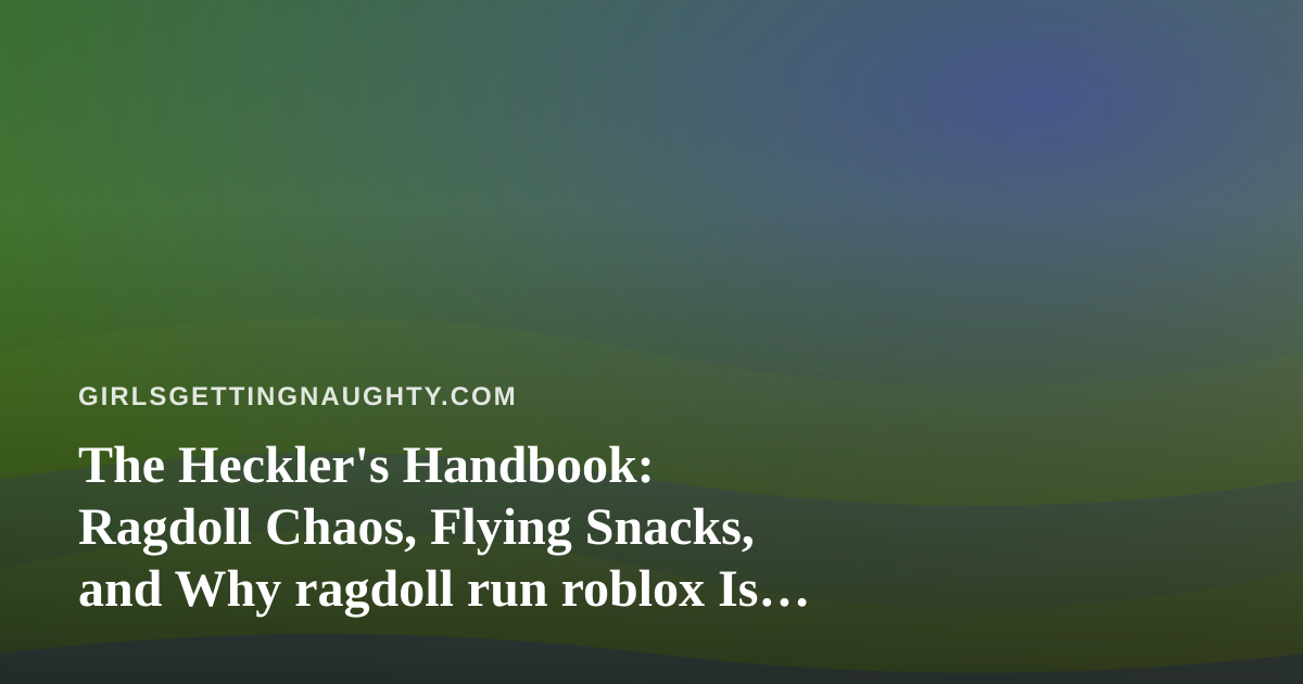 The Heckler’s Handbook: Ragdoll Chaos, Flying Snacks, and Why ragdoll run roblox Is Your New Favorite Excuse to Be Rude (Politely)